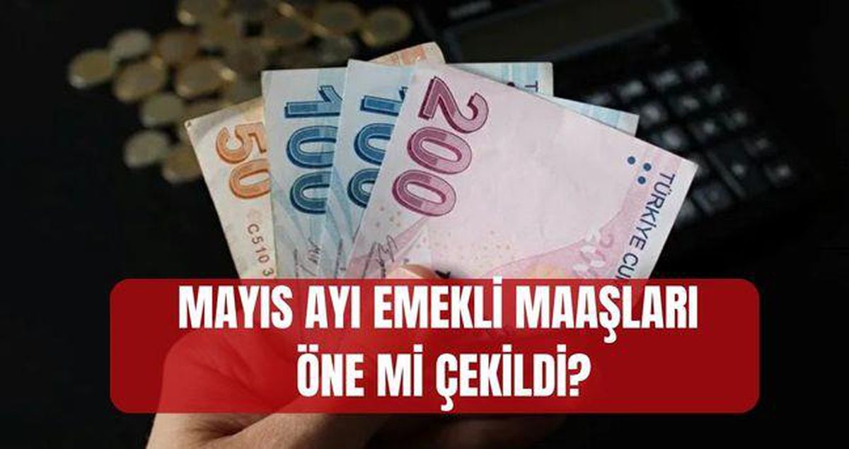 Mayıs ayı emekli maaşları öne mi çekildi, erken mi yatacak? (SSK, Bağ-Kur, Emekli Sandığı) Emekli maaşları bayramdan önce mi yatırılacak?